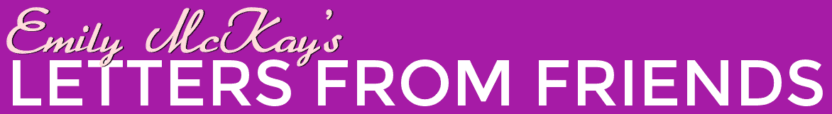 Emily McKay's Letters From Friends