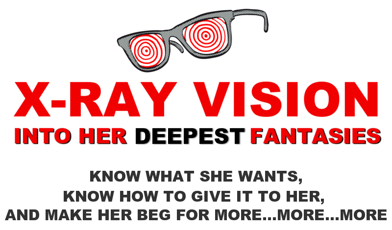 X-Ray Vision Into Her Deepest Fantasies
