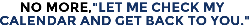 No More, "Let Me Check My Calendar And Get Back To You."