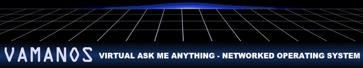 VAMANOS - Virtual Ask Me Anything - Networked Operating System