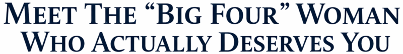 Meet The "Big Four" Woman Who Actually Deserves You