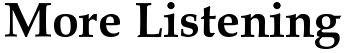 More Listening