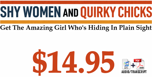 Shy Women And Quirky Chicks - Get The Amazing Girl Who's Hiding In Plain Sight
