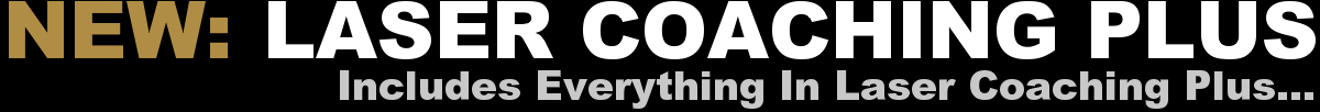 NEW: Laser Coaching Plus