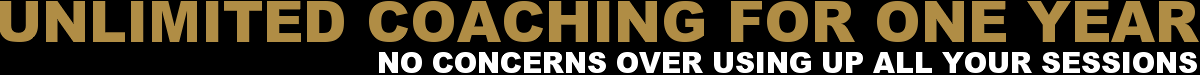 Unlimited Coaching For One Year...No Concerns Over Using Up All Your Sessions